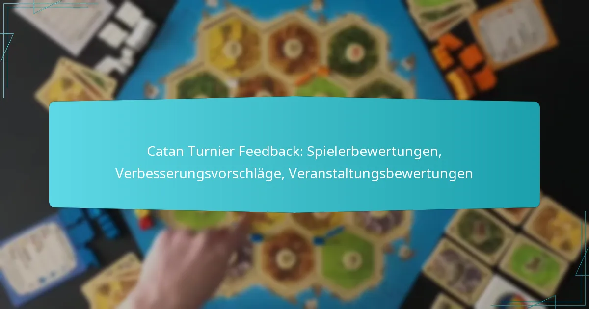 Catan Turnier Feedback: Spielerbewertungen, Verbesserungsvorschläge, Veranstaltungsbewertungen