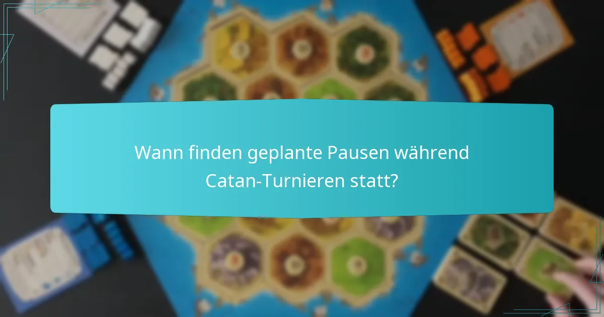 Wann finden geplante Pausen während Catan-Turnieren statt?