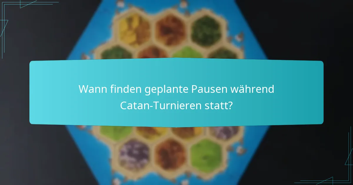 Wann finden geplante Pausen während Catan-Turnieren statt?