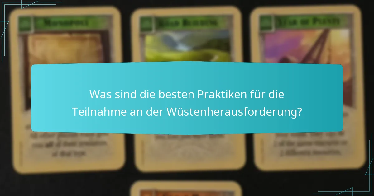 Was sind die besten Praktiken für die Teilnahme an der Wüstenherausforderung?