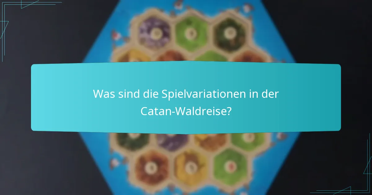 Wie können Spieler ihre Möglichkeiten in der Catan-Waldreise erweitern?