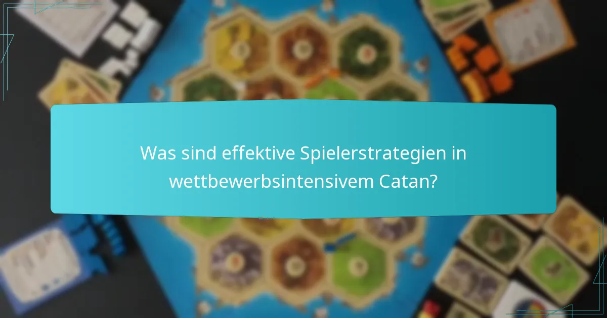 Was sind effektive Spielerstrategien in wettbewerbsintensivem Catan?