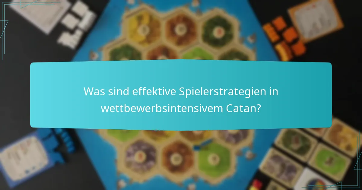 Was sind effektive Spielerstrategien in wettbewerbsintensivem Catan?