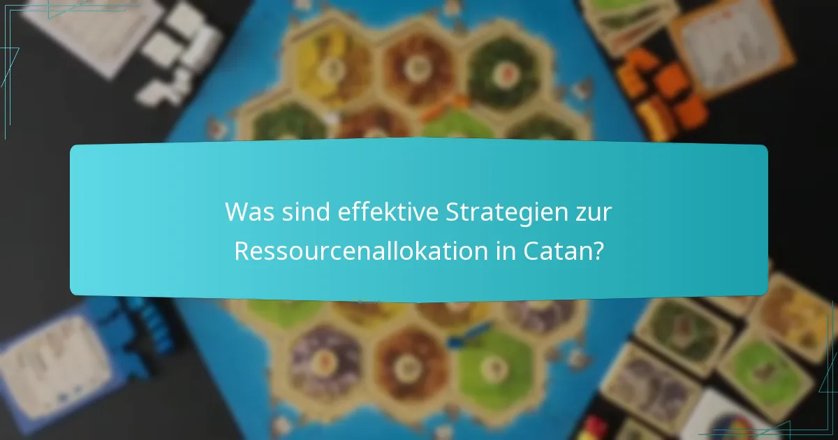 Was sind effektive Strategien zur Ressourcenallokation in Catan?