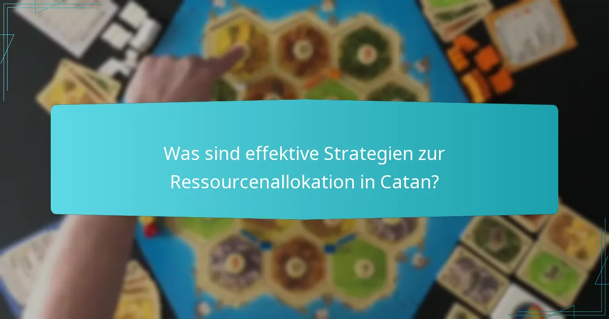 Was sind effektive Strategien zur Ressourcenallokation in Catan?
