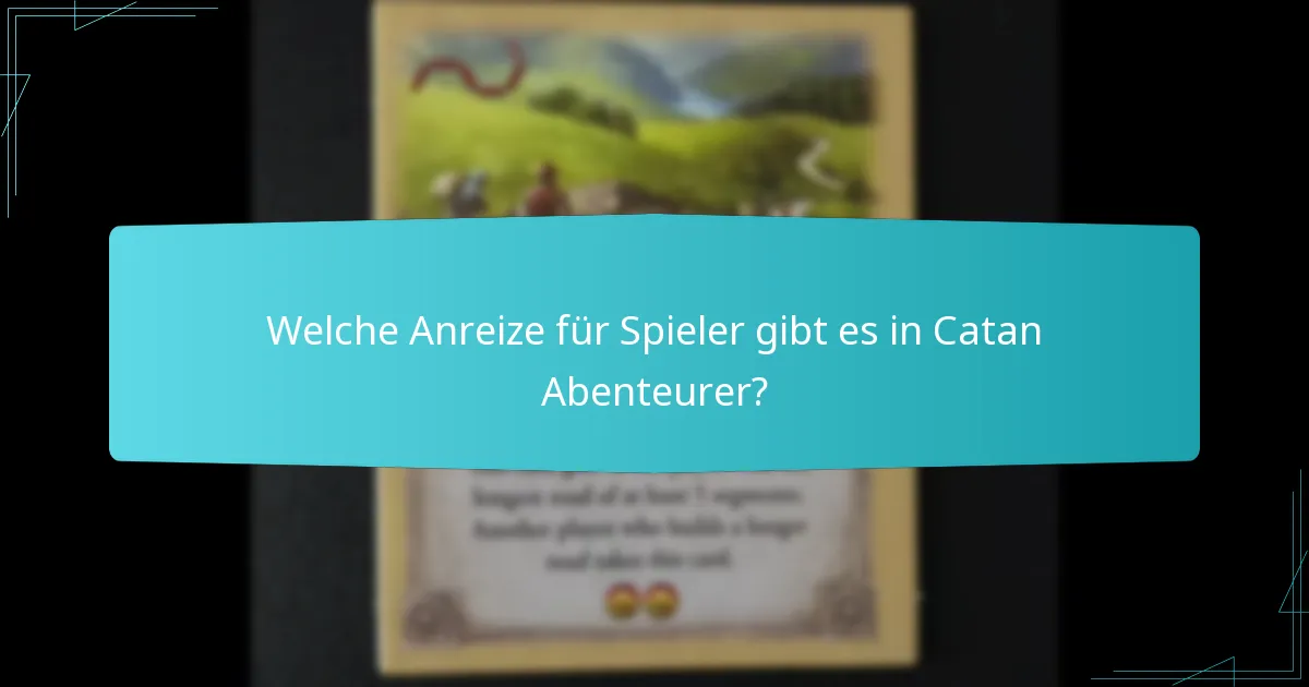 Welche Anreize für Spieler gibt es in Catan Abenteurer?