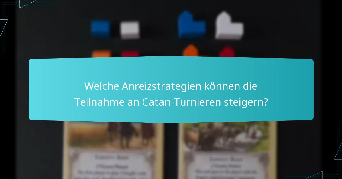 Welche Anreizstrategien können die Teilnahme an Catan-Turnieren steigern?