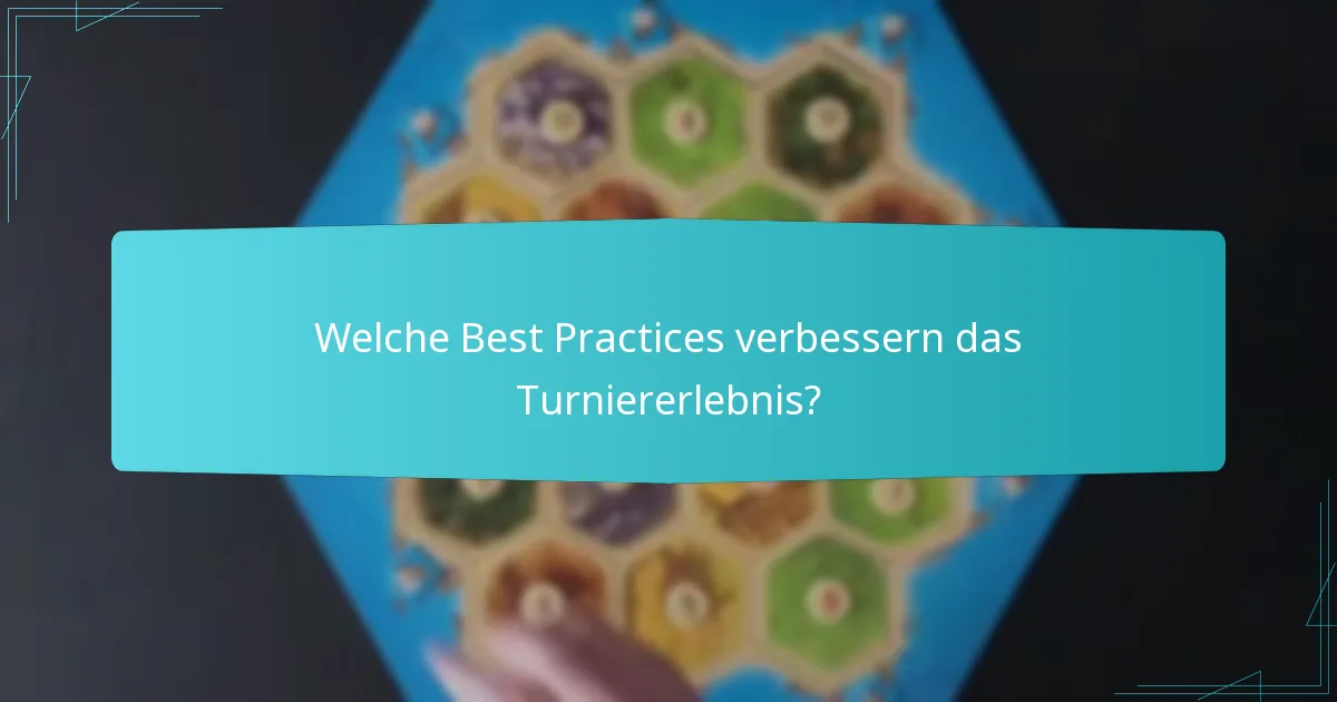 Welche Best Practices verbessern das Turniererlebnis?