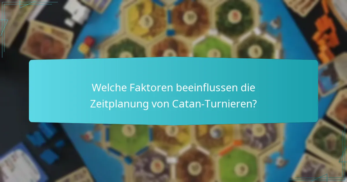 Welche Faktoren beeinflussen die Zeitplanung von Catan-Turnieren?