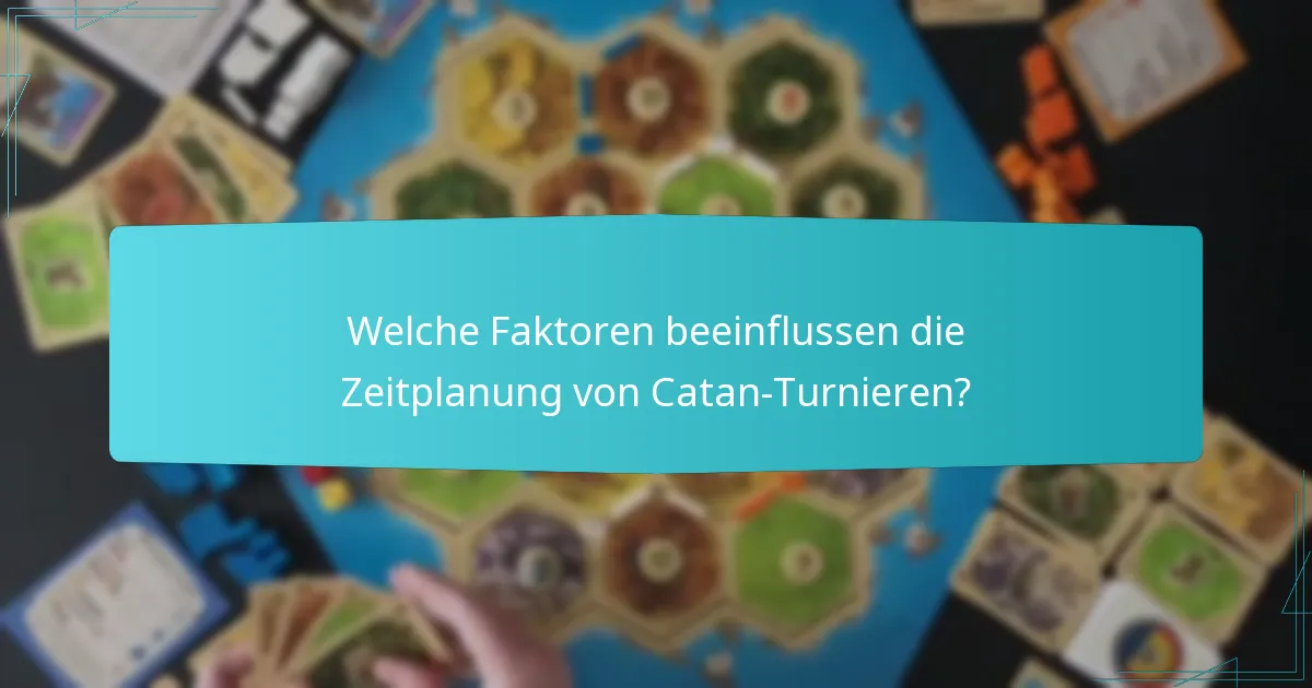 Was sind die besten Praktiken für das Zeitmanagement in Catan-Turnieren?