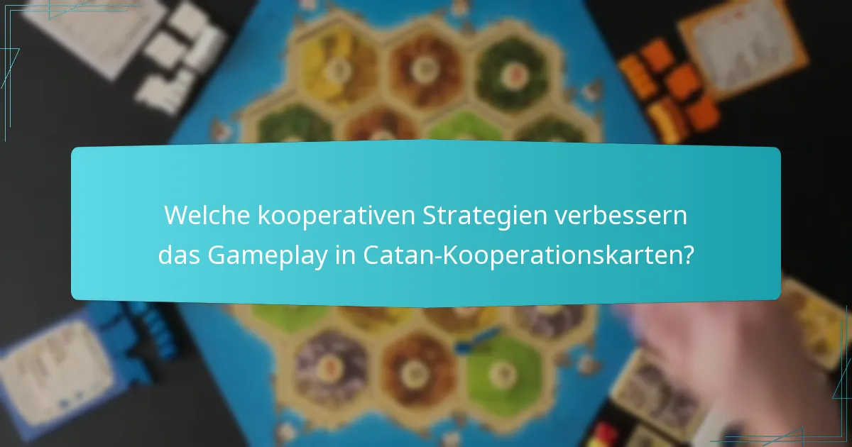 Welche kooperativen Strategien verbessern das Gameplay in Catan-Kooperationskarten?