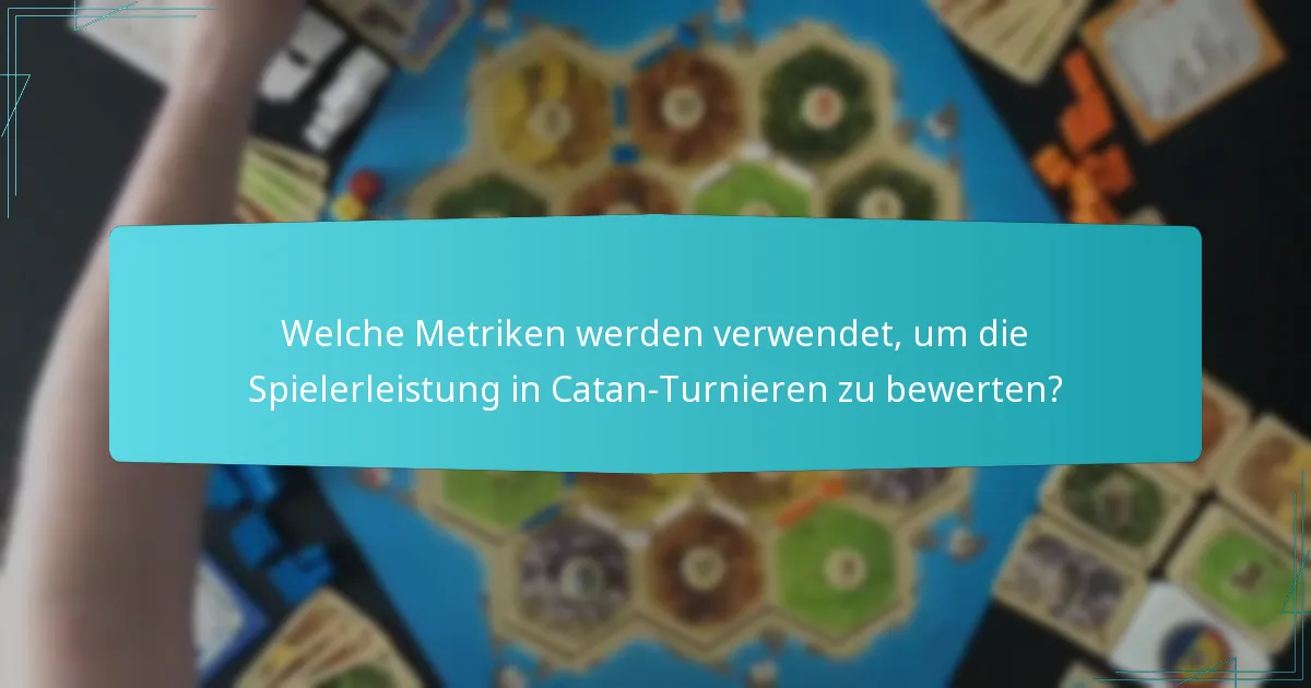 Welche Metriken werden verwendet, um die Spielerleistung in Catan-Turnieren zu bewerten?