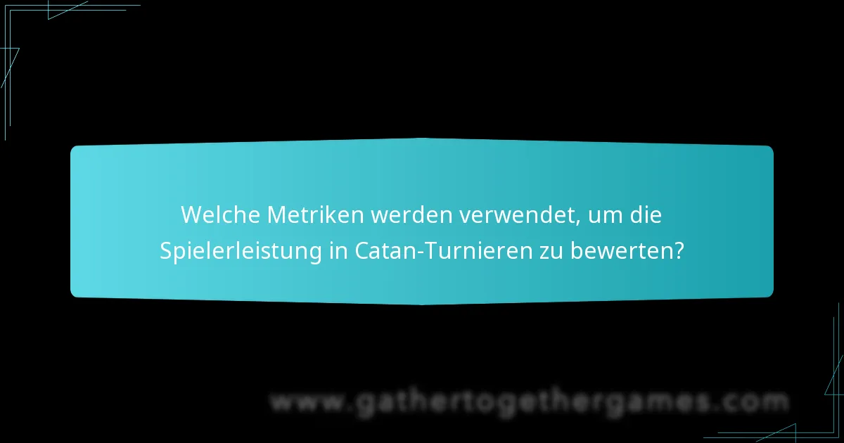 Welche Metriken werden verwendet, um die Spielerleistung in Catan-Turnieren zu bewerten?