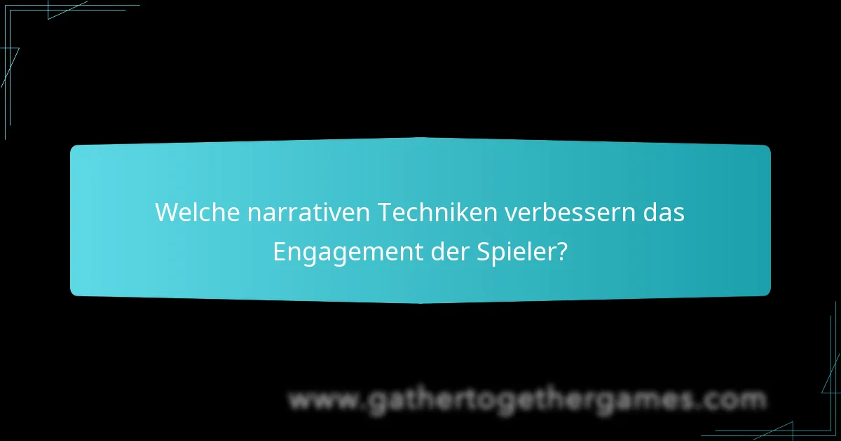 Welche narrativen Techniken verbessern das Engagement der Spieler?