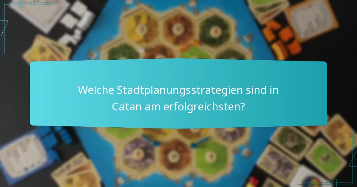 Welche Stadtplanungsstrategien sind in Catan am erfolgreichsten?