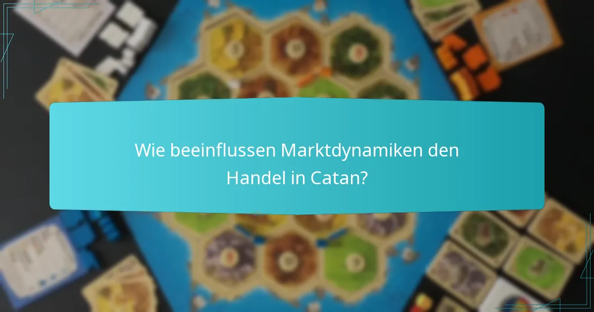 Wie beeinflussen Marktdynamiken den Handel in Catan?