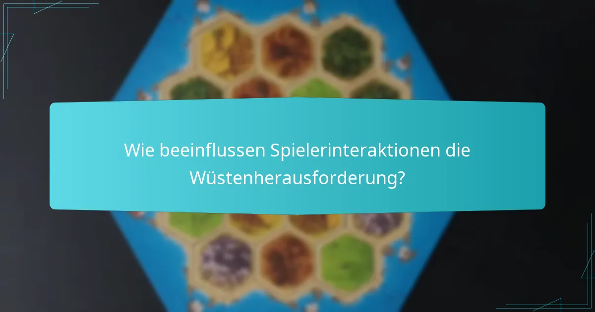 Was sind die besten Praktiken für die Teilnahme an der Wüstenherausforderung?