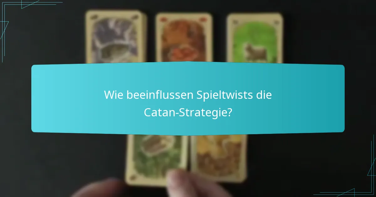 Wie beeinflussen Spieltwists die Catan-Strategie?