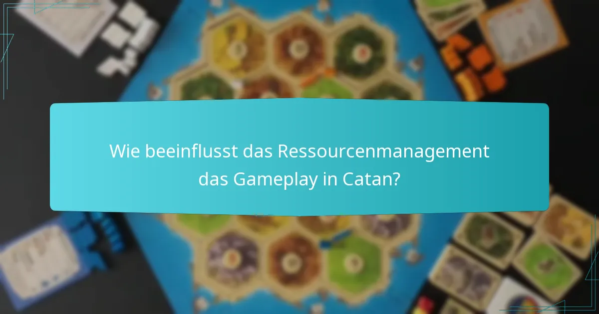 Wie beeinflusst das Ressourcenmanagement das Gameplay in Catan?
