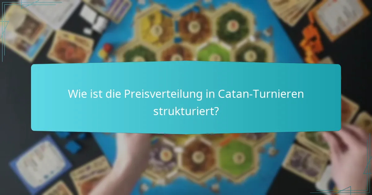 Wie ist die Preisverteilung in Catan-Turnieren strukturiert?