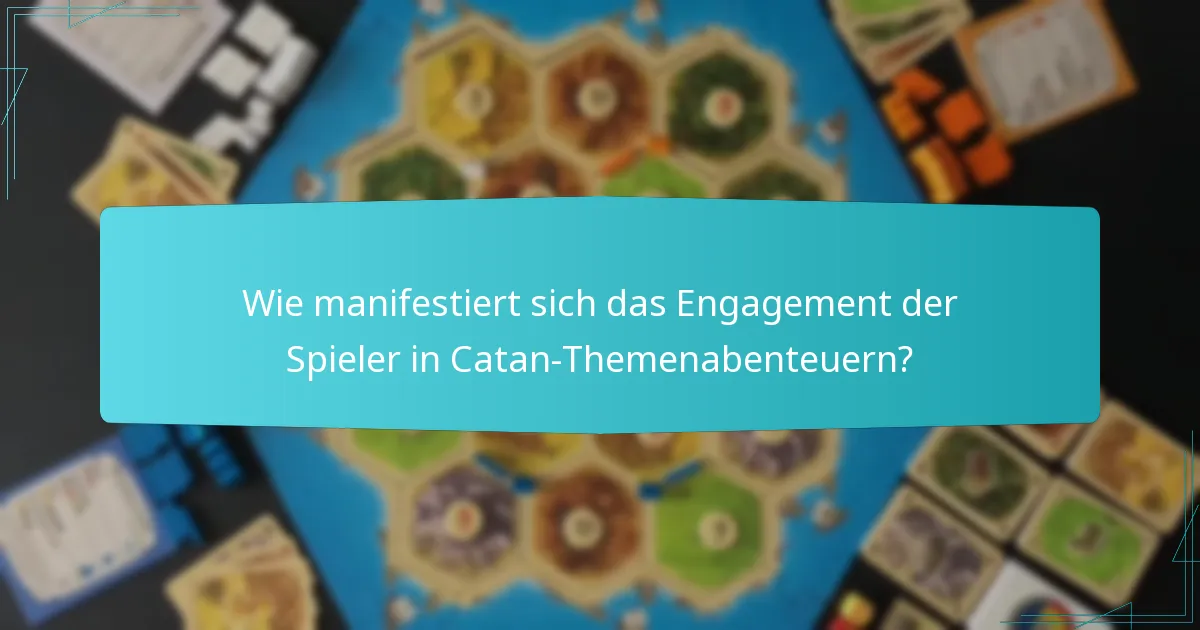 Wie manifestiert sich das Engagement der Spieler in Catan-Themenabenteuern?