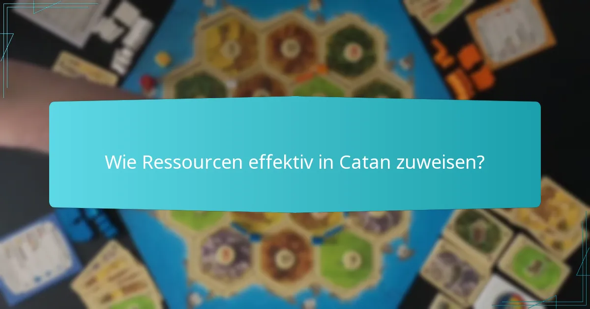 Wie Ressourcen effektiv in Catan zuweisen?