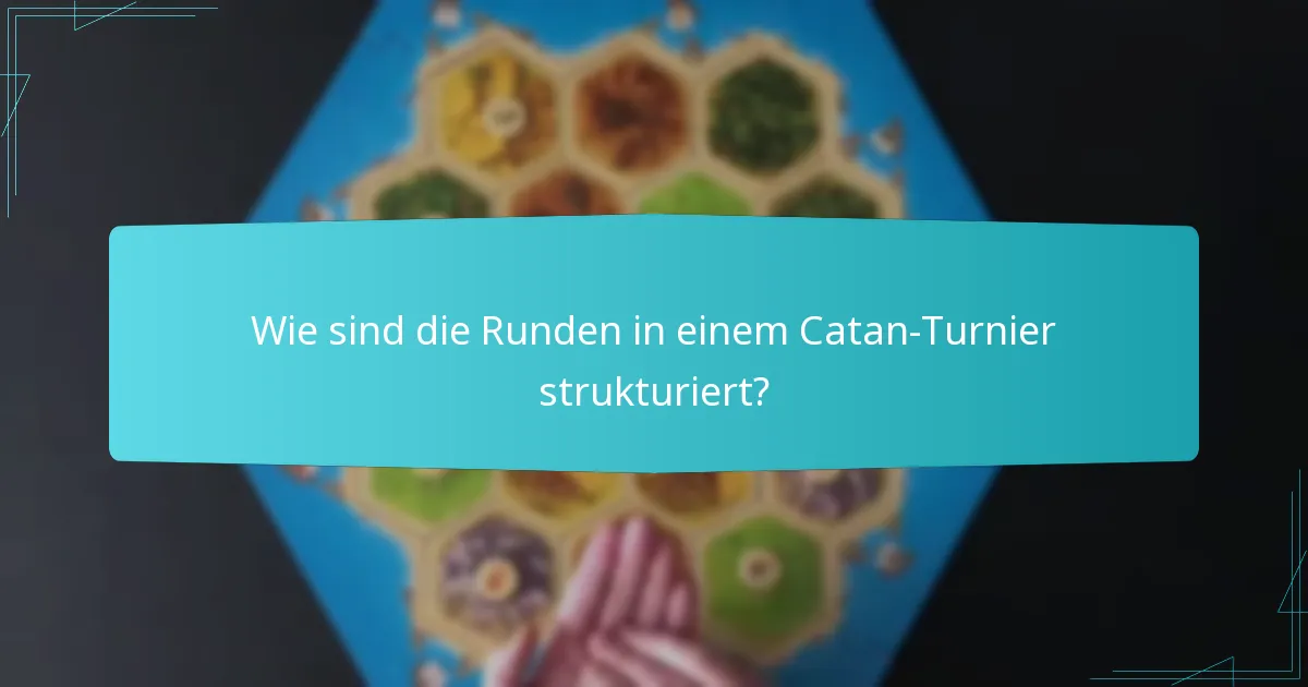Wie sind die Runden in einem Catan-Turnier strukturiert?