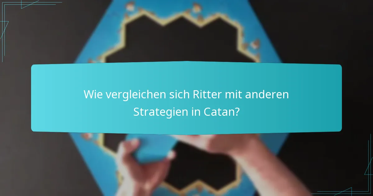 Wie vergleichen sich Ritter mit anderen Strategien in Catan?